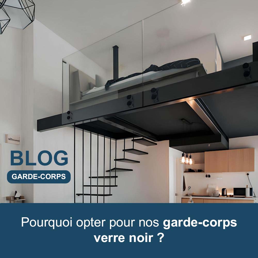 Vignette blog - pourquoi opter pour nos garde-corps verre noir